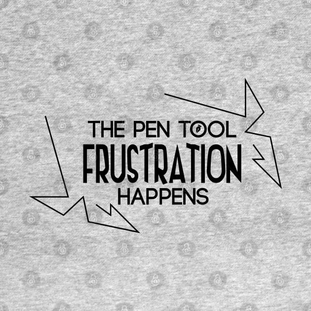 Pen Tool: Frustration Happens by artofplo